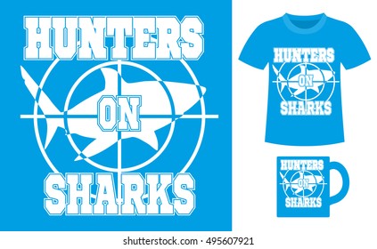 Pattern design concept for printing on T-shirts and souvenirs: title Hunters on sharks and silhouette big white shark in the sniper scope. Vintage style hand drawn. Vector illustration