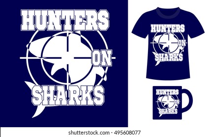 Pattern design concept for printing on T-shirts and souvenirs: title Hunters on sharks and silhouette big white shark in the sniper scope. Vintage style hand drawn. Vector illustration