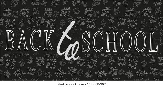 Pattern of game Tic Tac Toe, blackboard and chalk. Drawing of white contour on black background, art text Back to school. Vector illustration for design of  supplies, stationery, advertising, poster.