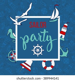 Pattern with nautical elements and text Sailor Party. Illustration for  posters, greeting and invitation cards, print and web projects.