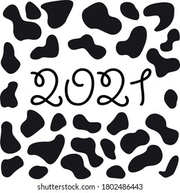 Pattern with number 2021 new year and cow black spots. Cartoon texture of cow skin. 