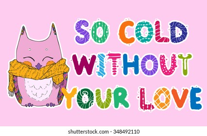 Pattern with owl in love with "so cold without your love". Card for St. Valentine's Day. Valentines Day card.