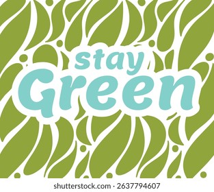 Pattern print for fabric and souvenirs on the theme of summer, green leaves and blue inscription slogan stay green, suitable for vegetarians and eco activists