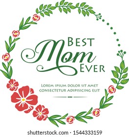 Pattern wallpaper of card best mom ever, with beautiful style green leaves frame and red flower. Vector