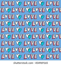 Pattern with words of love and hearts. Cartoon background. Can be used for printing on fabric and paper and other surfaces. Hand drawn cartoon illustration. Freehand doodles. 