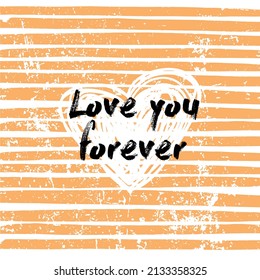 Pattern work with the slogan love you forever. Old effect and slogan on the line. Digital printing pattern for textile, illustration work.