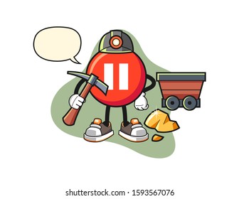 Pause button miner with speech bubble cartoon. Mascot Character vector.