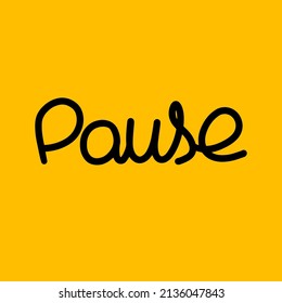 Pause lettering. Pause Concept. Hand drawn, colorful vector icon.  