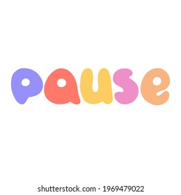 Pause, Pause Logotype, Pause Concept. Hand drawn, colorful vector icon.  