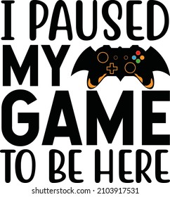 i pause my game to be here vector file