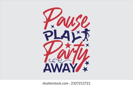 Pause Play Party Away - Labor day T shirt  design, Calligraphy graphic design, Illustration for prints on t-shirts, bags, posters, cards and Mug.