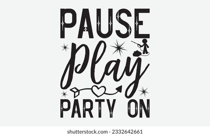 Pause Play Party On - Labor svg typography t-shirt design. celebration in calligraphy text or font Labor in the Middle East. Greeting cards, templates, and mugs. EPS 10.