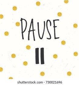 pause  trendy hand lettering poster. Hand drawn calligraphy