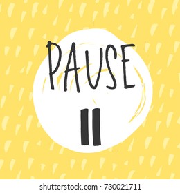 pause  trendy hand lettering poster. Hand drawn calligraphy