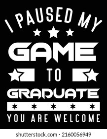 I Paused My Game To Be Graduate You're Welcome Retro Gamer Gift T-Shirt, Officially Graduated Kindergarten Graduation Class of 2022 tshirt, Kindergarten Senior 2022