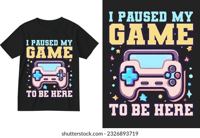 I paused my game to be hare t shirt design illustration template . Gaming t shirt design . Gaming quote shirt design . Gamer t-shirt . Gamer gift . Game lover tshirt . Video-game lover t-shirt design