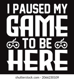 I paused my Game to be here - vector