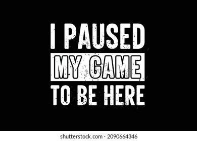 I Paused My Game to Be Here