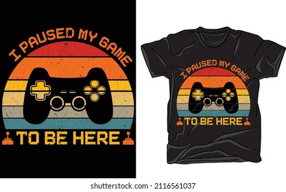 He parado mi juego para estar aquí diseño de camisetas de vintage Gaming
