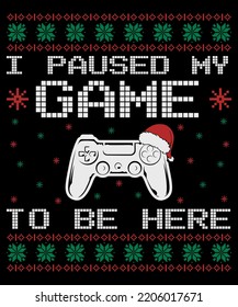 I Paused my Game To be Here Christmas T-shirt