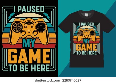 I paused my game to be here best Gaming Quote t shirt design with gamepad. Trendy typography unique controller grunge vector template retro vintage cool color gamer shirt ready for prints, posters.