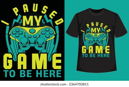 I PAUSED MY GAME TO BE HERE shirt design  
CAN'T HEAR YOU I'M GAMING gaming t shirt design 
gaming t shirt 