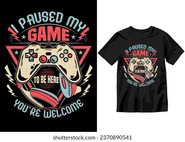 I paused my game to be here you're welcome, Gamer graphic illustration Typography hand-drawn print with a joystick. For boys and girls graphic tee shirt logo poster graphic print design