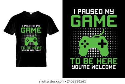 He parado mi juego para estar aquí son bienvenidos Videojuegos Graciosos Jugadores Geniales Regalo Camiseta