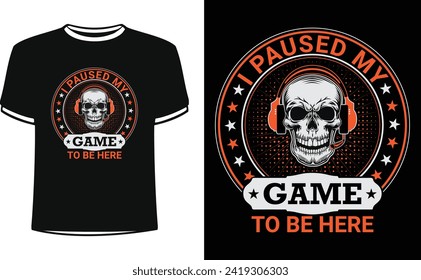 I paused my game to be here t shirt design. Natural Born Gamer shirt design. Video game t-shirt.