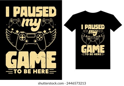 I paused my game to be here gaming t-shirt design, Gaming gamer t-shirt design, Vintage gaming t-shirt design, Retro gaming gamer t-shirt design