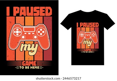 I paused my game to be here gaming t-shirt design, Gaming gamer t-shirt design, Vintage gaming t-shirt design, Retro gaming gamer t-shirt design