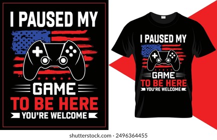 Hice una pausa en mi juego para estar aquí, Funny Shirt Men - Gaming TShirt - Regalo del Día del Padre - Camisa para hombres - Funny Gaming Tee, diseño de camiseta de tipografía de Vector.