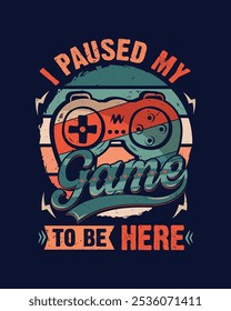 I paused my game to be here vintage style t shirt template design