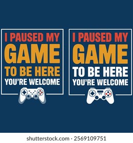 I Paused My Game To Be Here ,gamer shirt ,birthday boy shirt