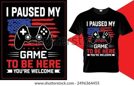 I paused my Game to Be Here, Funny Shirt Men - Gaming TShirt - Father Day Gift - Shirt for Men - Funny Gaming Tee, vector typography t shirt design.