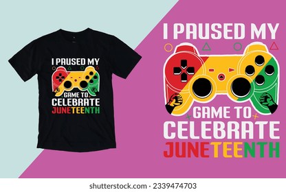 I paused my game to celebrate Juneteenth, Juneteenth Day T shirt