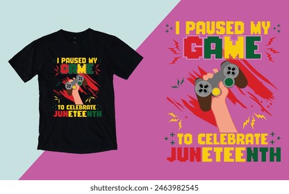 I paused my game to celebrate Juneteenth t shirt, Juneteenth day t shirt