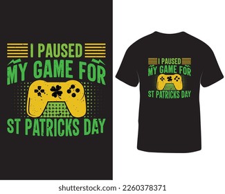I paused my game for st patricks day t-shirt design