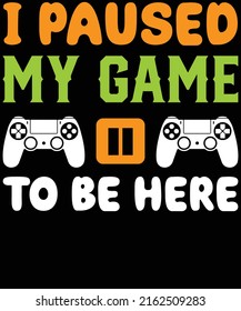 I paused my game to t shirt