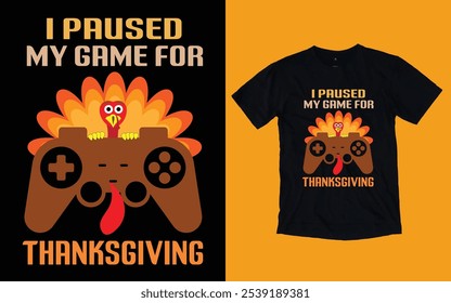 I paused my game for thanksgiving, Thanksgiving day t shirt design