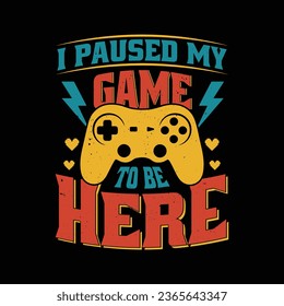 I paused my game tshirt. Funny gaming t shirt design.