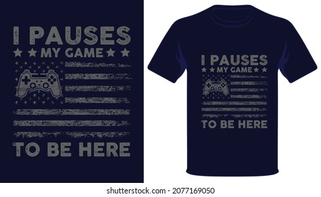 I pauses my game to be here usa grunge flag game lover tshirt design