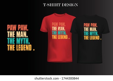 PAW PAW THE MAN THE MYTH THE LEGEND t-shirt design. father day t-shirt design