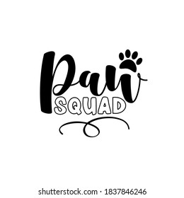 Paw Squad- decorative text with paw print. Good for t shirt print, poster, home decor, and gift design.