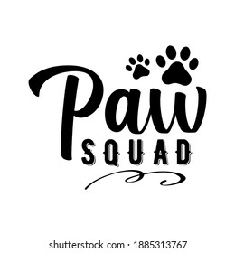 Paw Squad,  decorative text with paw print. Good for t shirt print, poster, home decor, and gift design. Cat and Dog vector design illustration