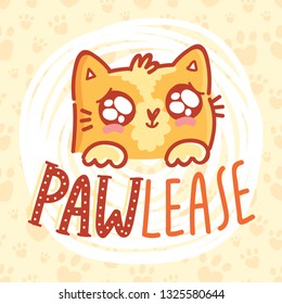 PAWlease! Fun Pun illustration with ginger cat character with lettering text. Wordplay hand drawn picture as card, poster, banner, for web and print on cute background with paws
