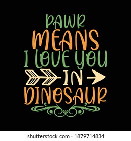 Pawr Means I Love You In Dinosaur. Typography Lettering Design, Printing For T shirt, Banner, Poster, Mug Etc, Vector Illustration