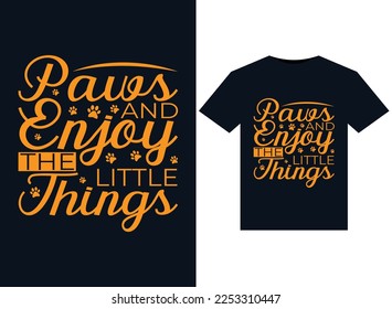 Paws And Enjoy The Little Things illustrations for print-ready T-Shirts design