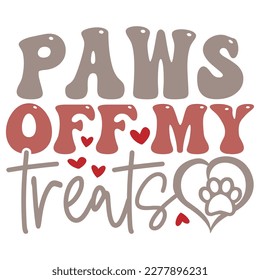 Paws Off My Treats - Boho Retro Style Dog T-shirt And SVG Design. Dog SVG Quotes T shirt Design, Vector EPS Editable Files, Can You Download This 