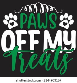 Paws off My Treats - Dog T-shirt And  SVG Design, Vector File.